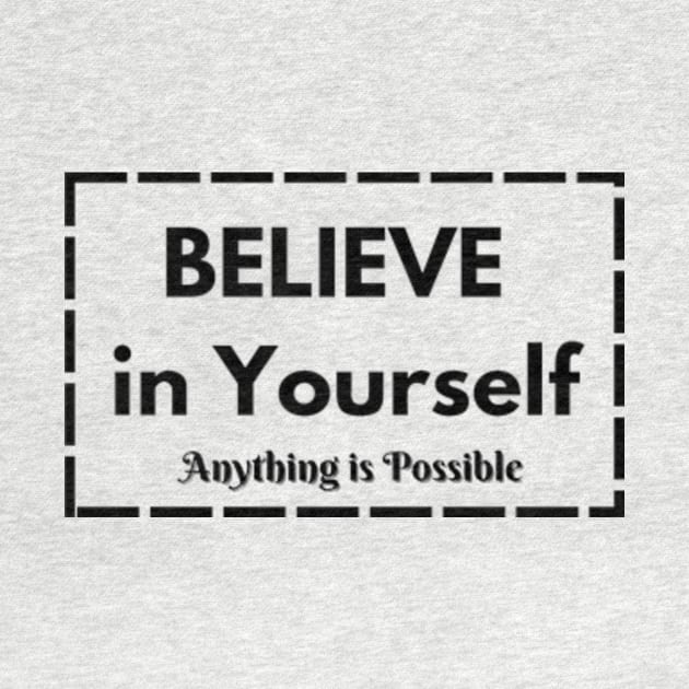 Believe in Yourself Anything is possible by VL Store